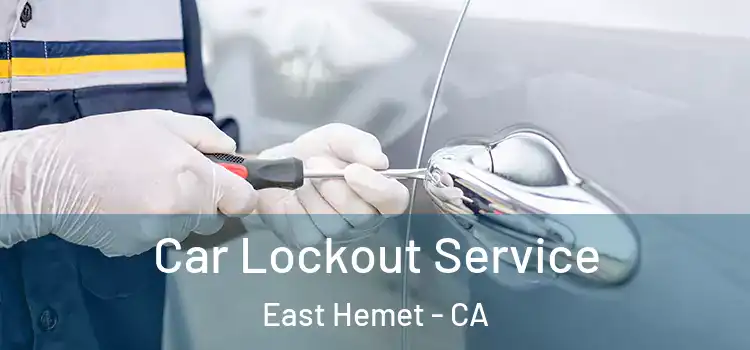 Car Lockout Service East Hemet - CA