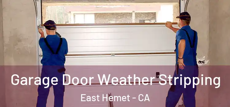  Garage Door Weather Stripping East Hemet - CA
