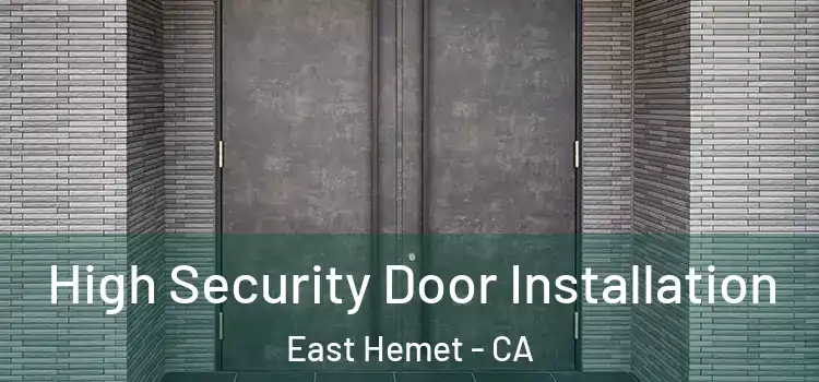  High Security Door Installation East Hemet - CA