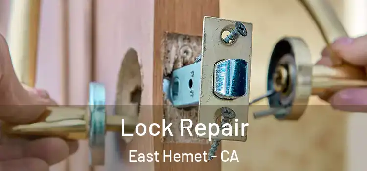 Lock Repair East Hemet - CA